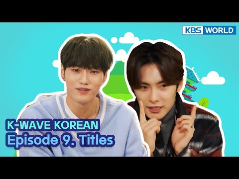 [ENG] [K-<strong>WAVE</strong> KOREAN] Episode 9. Titles | KBS <strong>WORLD</strong> TV