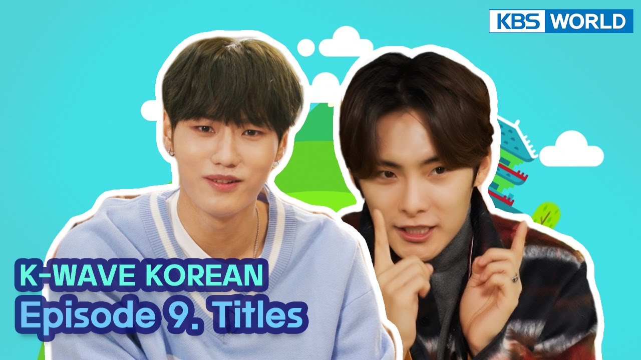 [ENG] [K-WAVE KOREAN] Episode 9. Titles | KBS WORLD TV