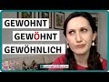 GEWOHNT - GEWÖHNT - GEWÖHNLICH | Typische Fehler - Deutsch lernen