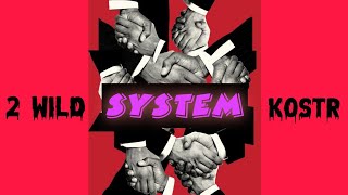 2 Wild Ft- Kostr -- System Official Audio