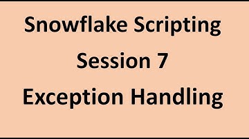 Snowflake Scripting - 7 - Exception Handling