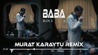 Blok3 - Baba (Murat Karaytu Remix)