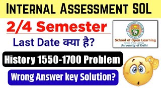 SOL Internal Assessment Last Date & History 1550-1700 Subject Problem, Wrong Answer key Solution Etc