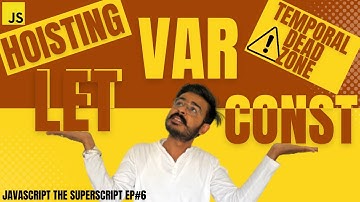 Let, var & const | Hoisting | Temporal Dead Zone - JSTS#6