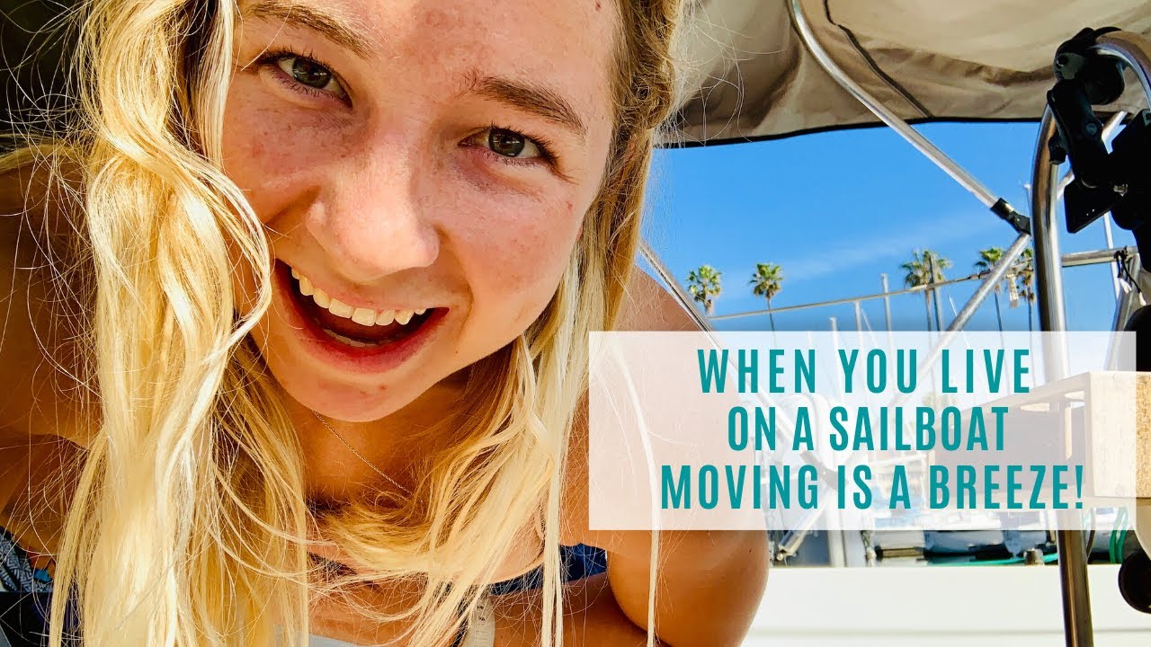 When You Live On A Sailboat - Moving Is A Breeze! - YouTube