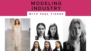 Inside the Modeling Industry   - Free Intro with Paul Fisher