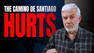 Yes - The Camino de Santiago HURTS - and How to Reduce the Pain