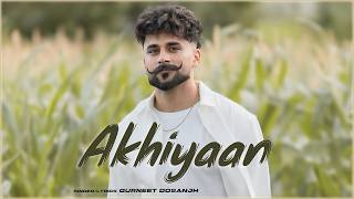 Akhiyan Gurneet Dosanjh Hd Video T Series Latest Punjabi Songs 2026 Trending Track 2026
