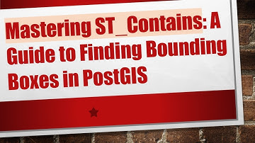 Mastering ST_Contains: A Guide to Finding Bounding Boxes in PostGIS