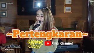 Pertengkaran - Nilah Fauzista #RefreshMusic