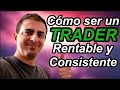 Como llegué a ser un Trader Consistente y cuánto tiempo me tomó