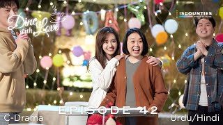 Dine With Love 2022 - EPISODE 42 | C-Drama | Urdu/Hindi | Gao Han Yu - Jade Cheng | Streaming Now