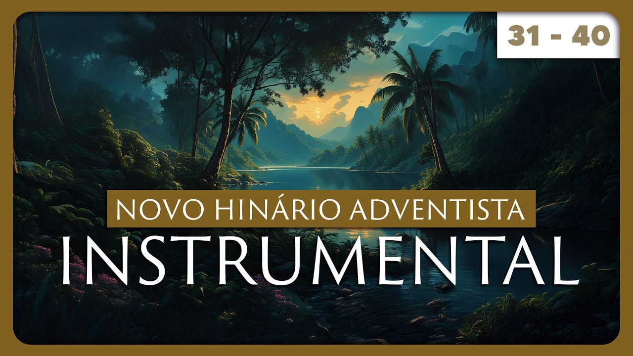 Hinos Adventistas Instrumentais 31 ao 40 | Hinos para Oração e Reflexão