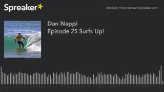 Episode 25 Surfs Up Made With Spreaker