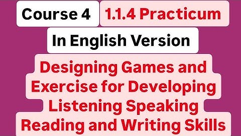1.1.4 practicum in English Version| Designing Games and Exercise for Developing Listening Speaking