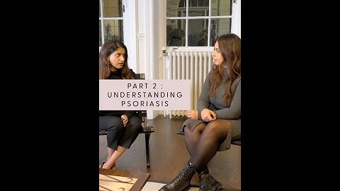 Understanding psoriasis : Part 2