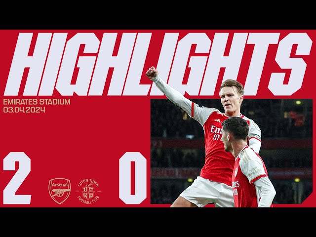 HIGHLIGHTS | Arsenal vs Luton Town (2-0) | Odegaard fires us to all three points! class=