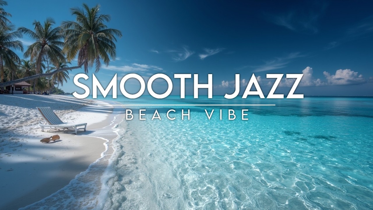 Ultimate Smooth Jazz Lounge Music для Релаксации и Учебы ~ Пляжные Вайбы