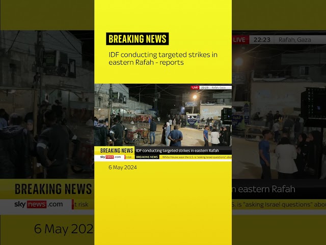 Israel conducting targeted strikes in eastern Rafah