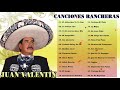 Juan Valentín Grandes Exitos - Sus Mejor Canciones Rancheras(30 Exitos )