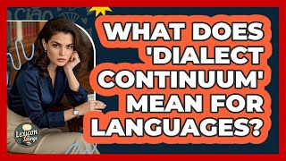 What Does 'dialect Continuum' Mean For Languages - Lexicon Lounge
