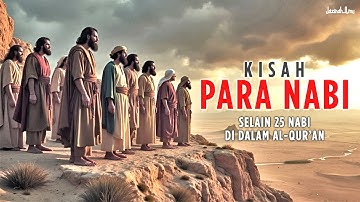 SPESIAL | Kumpulan Kisah Nabi (Selain 25 Nabi di dalam Al-Qur