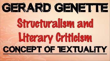 Gerard Genette Structuralism and Literary Criticism | Concept of Textuality