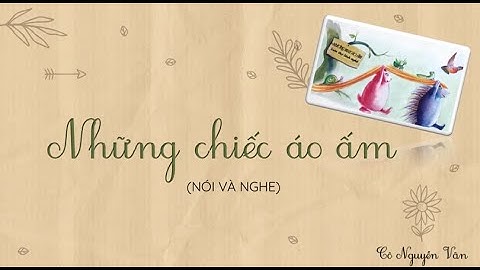Bài 27: Những chiếc áo ấm (Nói và nghe) - Tiếng Việt 3 - Kết nối tri thức... [OLM.VN]