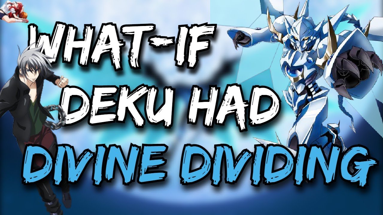 WHAT IF DEKU HAD DIVINE DIVIDING |PART 1|