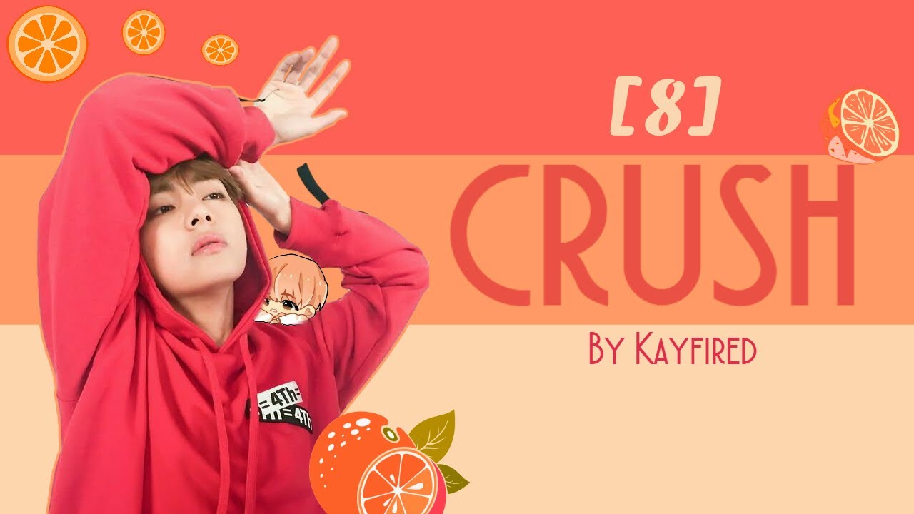 CRUSH - Kim Taehyung FF [8] - YouTube