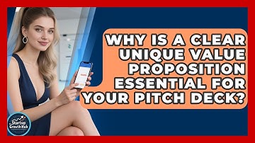 Why Is A Clear Unique Value Proposition Essential For Your Pitch Deck? - The Startup Growth Hub