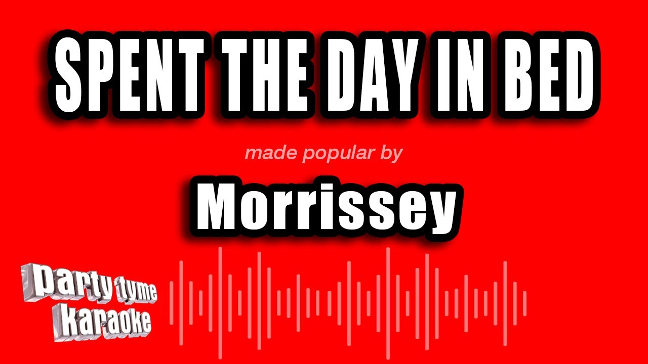 Morrissey - Spent The Day In Bed (Karaoke Version) - YouTube