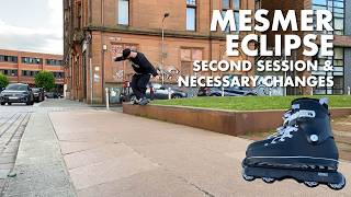 Mesmer Eclipse - Street Session & Necessary Changes