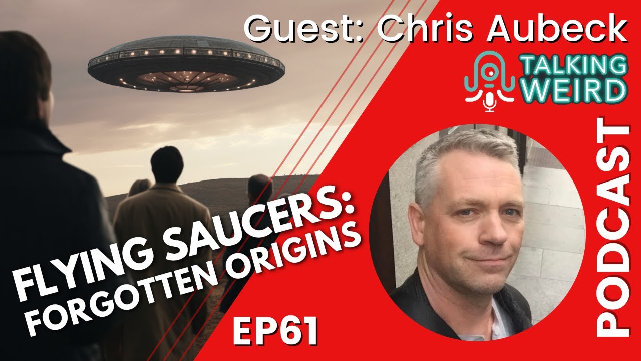 Origins of Flying Saucers with Chris Aubeck Talking Weird
