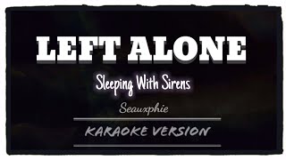 Sleeping With Sirens - Left Alone (Karaoke Version)