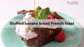 Stuffed banana bread French toast | Woolworths TASTE Magazine