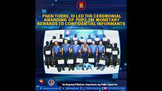 PGen Torre, III led the ceremonial awarding  of  PhP2,2M  monetary rewards to confidential informant