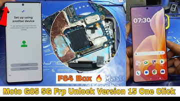 Motorola G85 5G Frp Unlock Version 15 | One Click | Flash64 Box