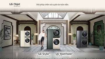 LG WashTower™ & LG Styler™ | PHONG CÁCH BẠN CHỌN, KHÔNG GIAN BẠN ĐỊNH