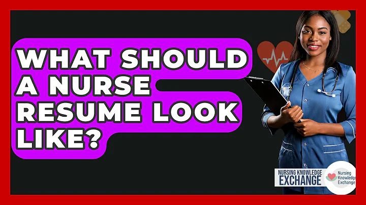What Should A Nurse Resume Look Like? - Nursing Knowledge Exchange