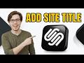 How To Add A Site Title On Squarespace [2026 Guide]