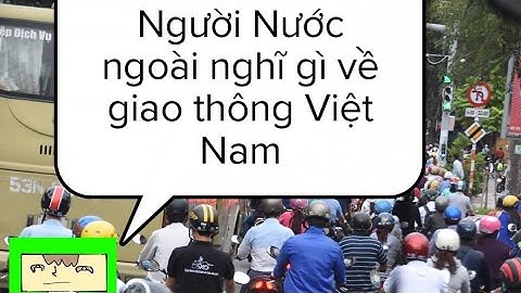 Người Nước ngoài nghĩ gì về giao thông Việt Nam| DJS
