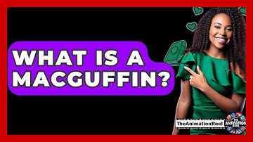 What Is A MacGuffin? - The Animation Reel