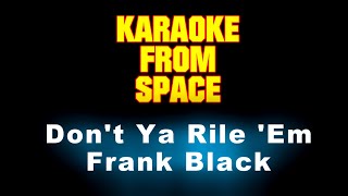 Frank Black • Don&#39;t Ya Rile &#39;Em • [Karaoke] [Instrumental Lyrics]