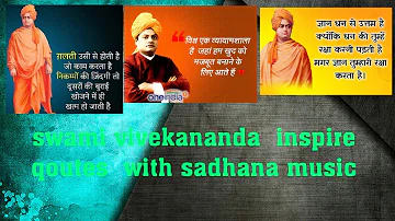 Swami Vivekananda inspirational qoutes with sadhana music.best for meditation, yoga, positive energy