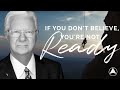 If You Don't Believe, You're Not Ready | Bob Proctor