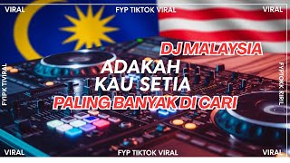 Dj Malaysia Adakah Kau Setia Viral Fyp Tiktok