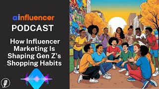 How Influencer Marketing Is Shaping Gen Z's Shopping Habits | Trends, Case Studies & Strategies