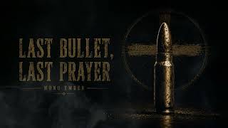 @MonoEmber - Last Bullet, Last Prayer | The Last Ride of an Outlaw