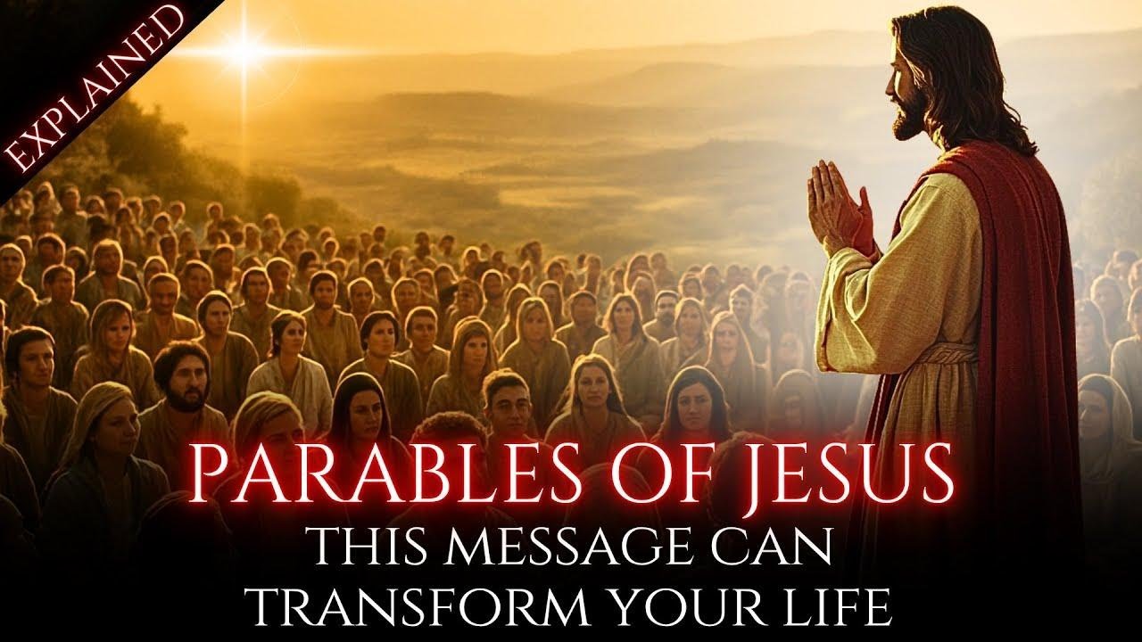 THE MOST POWERFUL PARABLES OF JESUS: What Truly Matters in Life